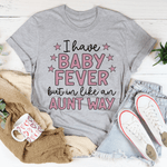 I Have Baby Fever Tee