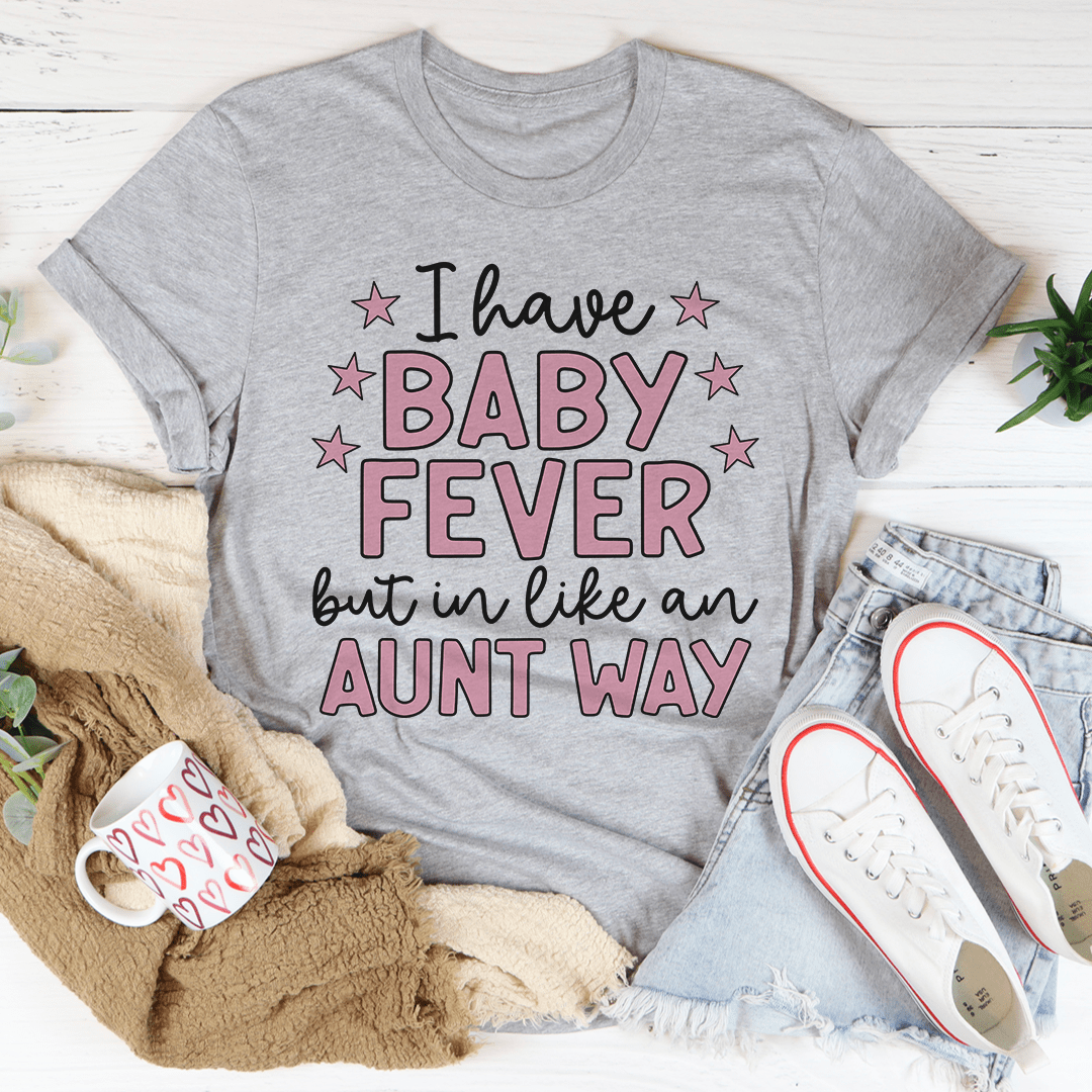I Have Baby Fever Tee